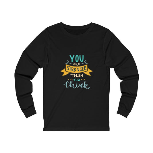 Unisex Stronger Than You Think Jersey Long Sleeve