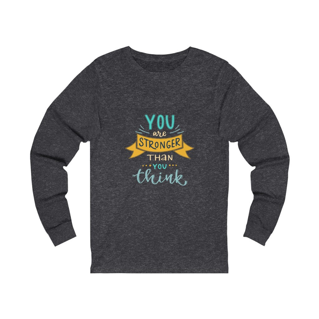 Unisex Stronger Than You Think Jersey Long Sleeve