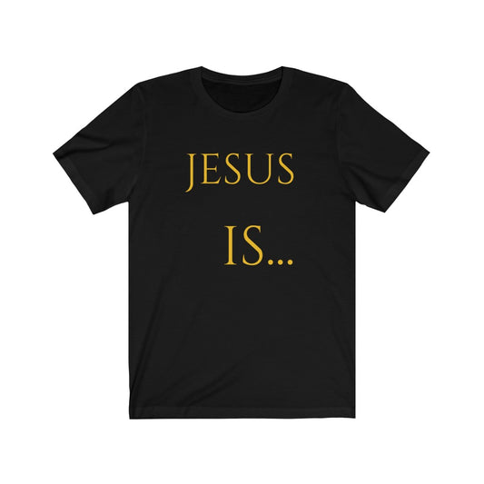 Jesus Is Unisex Jersey Short Sleeve Tee
