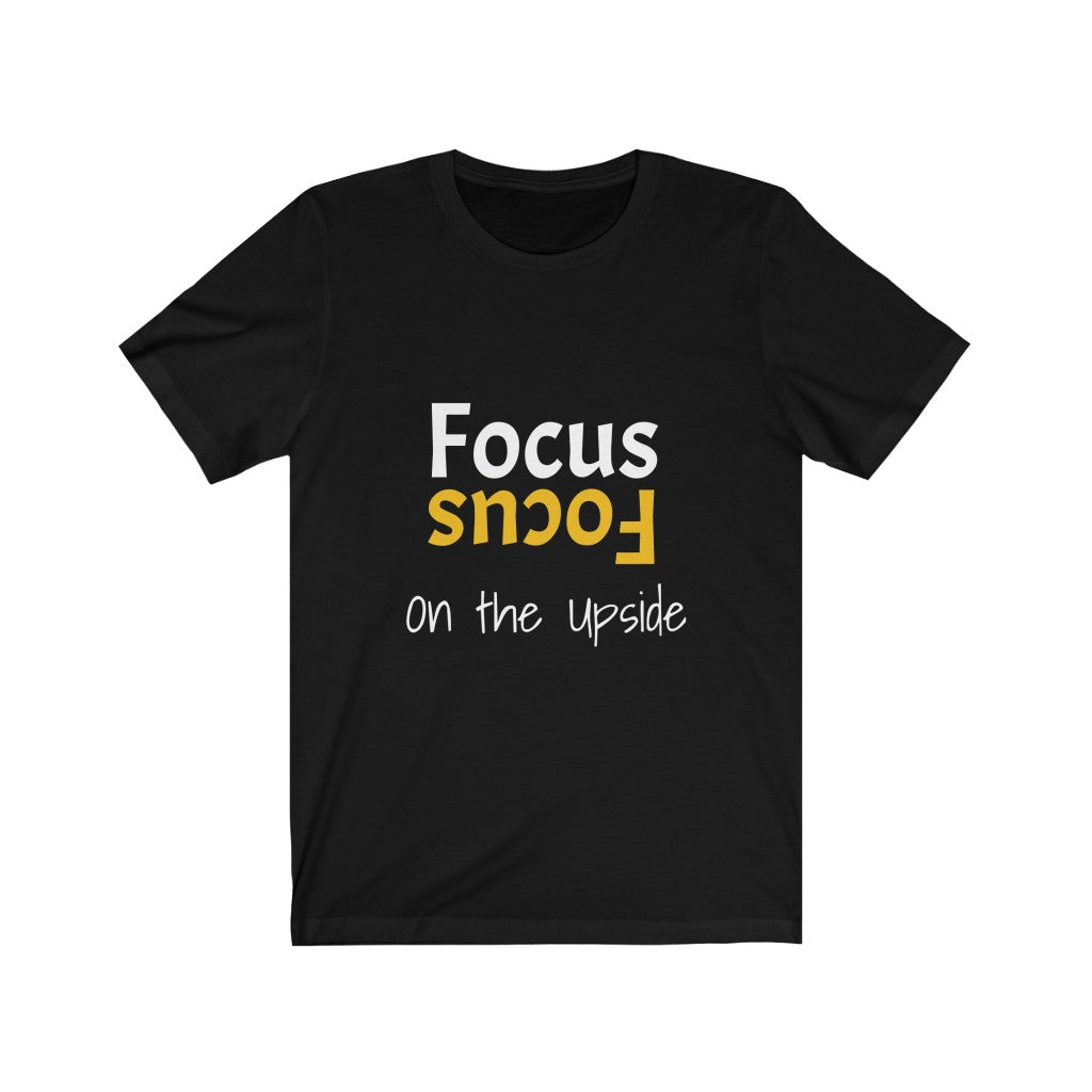 Unisex  Focus on the upside Jersey Short Sleeve T-shirt