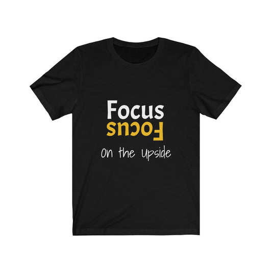 Unisex  Focus on the upside Jersey Short Sleeve T-shirt